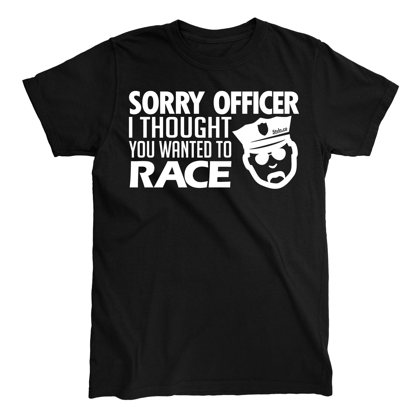 SORRY OFFICER I THOUGHT RACE T-shirt